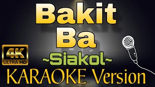 BAKIT BA by Siakol HD KARAOKE Version [upl. by Eirok]