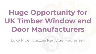 The Joinery Hour – Huge Opportunity for UK Timber Window amp Door Manufacturers [upl. by Hey429]