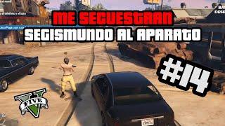 SECUESTROS Y MOFETAS  SEGISMUNDO AL APARATO 14  GTA V ROLEPLAY [upl. by Isobel768]