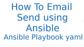 Ansible Playbook How to send Email Using Ansible Playbook Yaml [upl. by Yajeet]