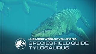 Species Field Guide  Tylosaurus  Jurassic World Evolution 2 [upl. by Gnart]