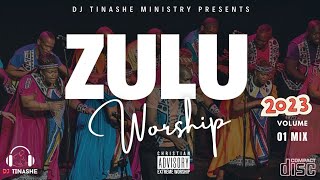 Best Zulu Worship  2023 Volume 1  South African Mix  DJ Tinashe [upl. by Ityak]