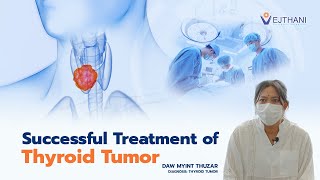 Patient’s Story Successful Treatment of Thyroid Tumour [upl. by Pinelli]