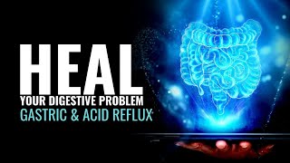 Heal Your Digestive Problem Gastric and Acid Reflux  Rid Esophagus Pain  Cure Acidity Naturally [upl. by Annayat]