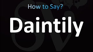 How to Pronounce Daintily correctly [upl. by Fishman]