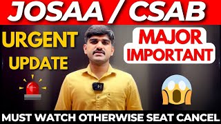 Urgent Update JOSAACSAB Counselling⚠️ Must Watch Otherwise Seat Cancel  JOSAA Counselling 2024 [upl. by Colburn]