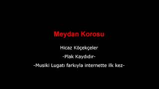 Meydan Korosu  Hicaz Köçekçeler [upl. by Crosse567]