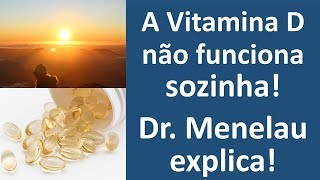 A vitamina D não funciona sozinha Dr Menelau explica [upl. by Adnamar]