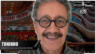 Toninho  SÃ­ndico da Galeria do Rock  PodSanta Ep 20 [upl. by Gaiser275]