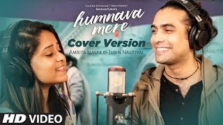 Cover Version  Humnava Mere Song  Jubin Nautiyal  Amrita Nayak [upl. by Onurb]