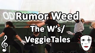 Rumor Weed  The WsVeggieTales  Mime Song [upl. by Juxon886]