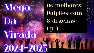 PALPITES ESPECIAIS COM 8 DEZENAS PARA APOSTAR NA MEGA DA VIRADA 20242025 EP 3 [upl. by Munster]