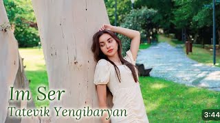 Tatevik Yengibaryan  Im Ser  Իմ Սեր [upl. by Francene]