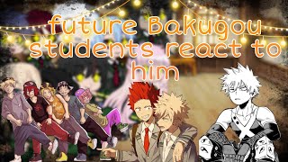 future Bakugou students react to him KiribakuAu [upl. by Beaston928]