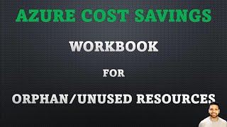 Azure Cost Savings Find and Centralize Unused or Orphan Resources with Azure Monitor Workbook [upl. by Tanberg]