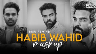 Habib Wahid Mashup  হাবিব ওয়াহিদ  Emotional Chillout  BISU REMIND [upl. by Eibber]