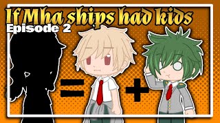 •If Mha ships had kids•  Episode 2  MHABNHA  Gacha Club  Ships in desc  Original [upl. by Alitha]