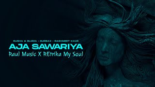 Aja Sawariya X Retrika The Soul  Rusha amp Blizza amp Raul Music Edit [upl. by Ahsatniuq125]