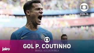 Gol de Philippe Coutinho Brasil vs Costa Rica  Primeira Fase Copa 2018 [upl. by Kowtko]