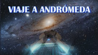 Viaje a la galaxia de Andrómeda  Episodio 16 [upl. by Irami]