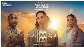 Hayya Hayya Better Together  FIFA World Cup 2022™ Official Soundtrack [upl. by Divadleahcim]