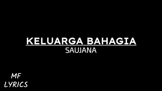 Saujana  Keluarga Bahagia Lirik [upl. by Adnawot]