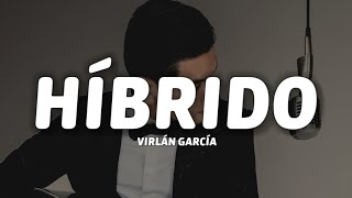 Virlán García  Híbrido LetraLyrics [upl. by Johna]