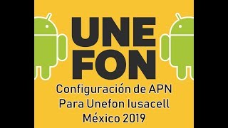 Como configurar el APN de UNEFON IUSACELL México 2021 Red 4G LTE Datos [upl. by Dej]