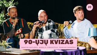 90 ŲJŲ KVIZAS 8 Mantas Katleris x Karolis Tiškevičius x Paulius Samoška FINALAS [upl. by Sumaes560]