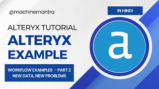 Alteryx Tutorial Hindi  Alteryx Use Case  Alteryx Example  Data set and Practical Workflows [upl. by Llen]