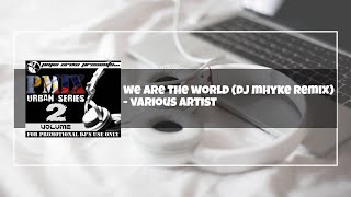 We Are The World Dj Mhyke Remix [upl. by Aimit]