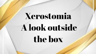 Xerostomia a look outside the box by Ass Prof Dr Mayada Mounir [upl. by Marin]