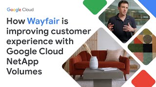 How Wayfair is improving customer experience with Google Cloud NetApp Volumes [upl. by Nibaj]