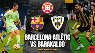 🔴 BARCELONA ATLÈTIC vs BARAKALDO  1RA FEDERACIÓN 2425 🎙️ RELATO EN VIVO 🎙️ TB SPORTS [upl. by Agnew]