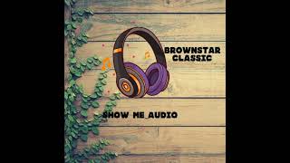 Brownstar Classicshow me loveofficialaudio [upl. by Hpsoj872]