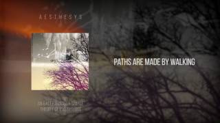 Aesthesys  Paths Are Made By Walking [upl. by Harriett]