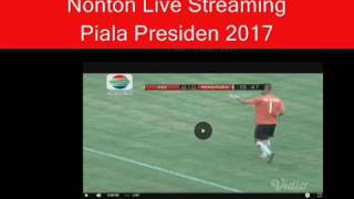 Piala Presiden 2017 Nonton Live Streaming Indosiar [upl. by Einahpetse]