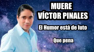 MURIO VICTOR PINALES EL HUMOR ESTA DE LUTO [upl. by Sturdivant928]