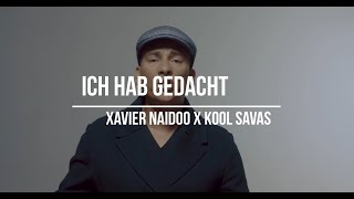 XAVIER NAIDOO x KOOL SAVAS  ICH HAB GEDACHT prod NicoBeatz [upl. by Parks]