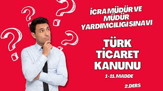 TÜRK TİCARET KANUNU 2 DERS icramüdüryardımcılığı icra [upl. by Brittain634]