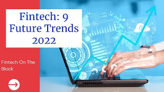 Fintech Trends 2022  Top 9 Finance Tech Trends for the new year [upl. by Etyak563]