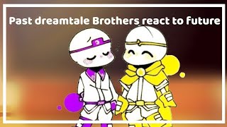 ✨Past dreamtale Brothers react to future✨ part 1 shortcorto [upl. by Neveda]