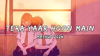 Tera Yaar Hoon Main Mashup  Midnight Music Studio  Best Songs Of 2024  Instagram Viral Mashup [upl. by Fulbert93]