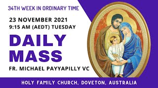 Daily Mass  23 NOV 915 AM AEDT  Fr Michael Payyapilly VC  Holy Family Church Doveton [upl. by Von]