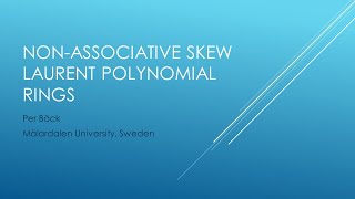 Per Bäck Nonassociative skew Laurent polynomial rings [upl. by Chloe53]