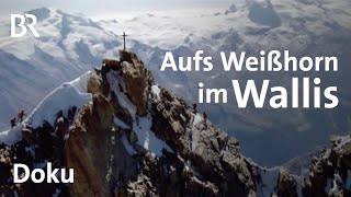 Das Weißhorn im Wallis  BergaufBergab  Doku  Schweizer Alpen [upl. by Aip654]