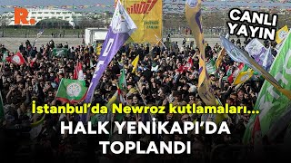 İstanbulda Newroz kutlanıyor  Halk Yenikapıya akın etti CANLI [upl. by Rory]