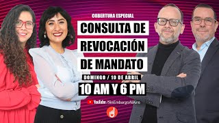 Cobertura especial por la Consulta de Revocación de Mandato el domingo 10 de abril [upl. by Hurlbut]