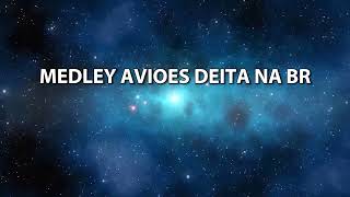 PLABACK MEDLEY AVIOES DEITA NA BR [upl. by Ronoh]