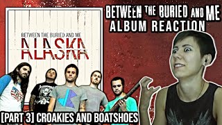 Between the Buried and Me Croakies and Boatshoes  Alaska  Album Reaction Part 3 [upl. by Eeliram334]